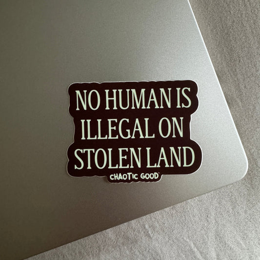 No Human is Illegal on Stolen Land Die Cut Sticker