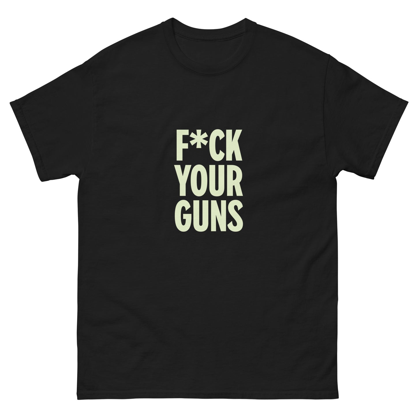 F*ck Your Guns Unisex tee