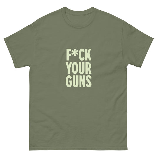 F*ck Your Guns Unisex tee