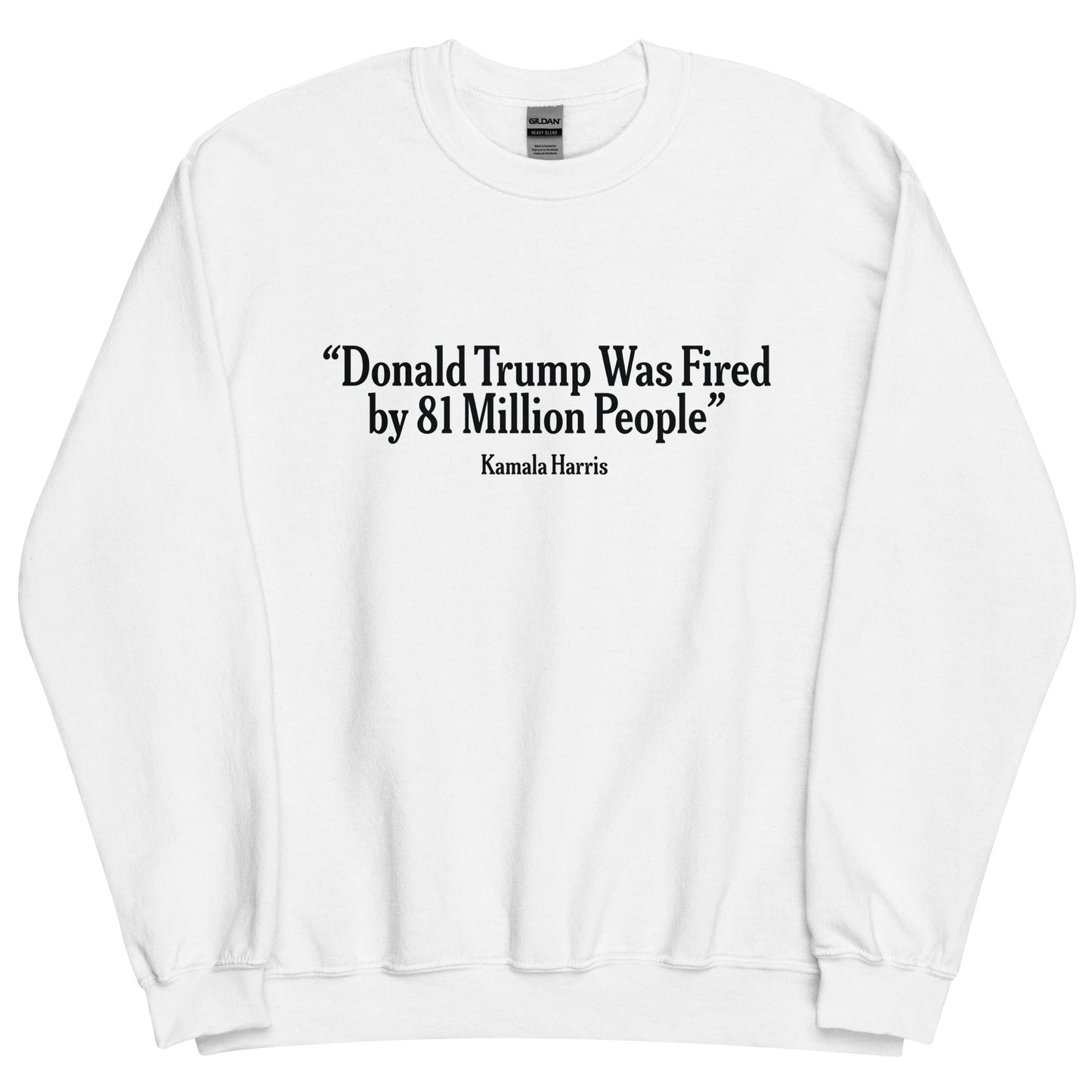 Donald Trump Fired Unisex Sweatshirt