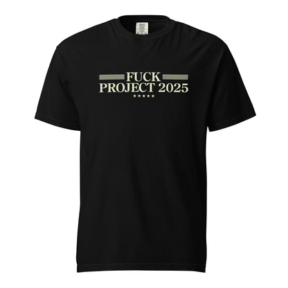 Fuck Project 2025 Comfort Colors T-Shirt