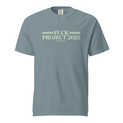 Fuck Project 2025 Comfort Colors T-Shirt