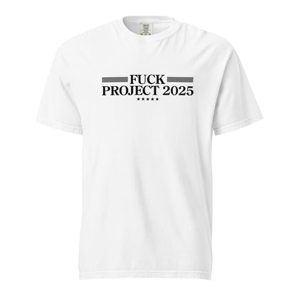 Fuck Project 2025 Comfort Colors T-Shirt