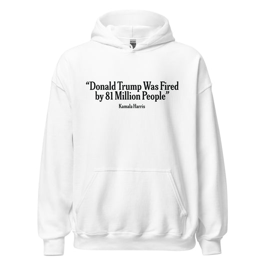 Donald Trump Fired Unisex Hoodie