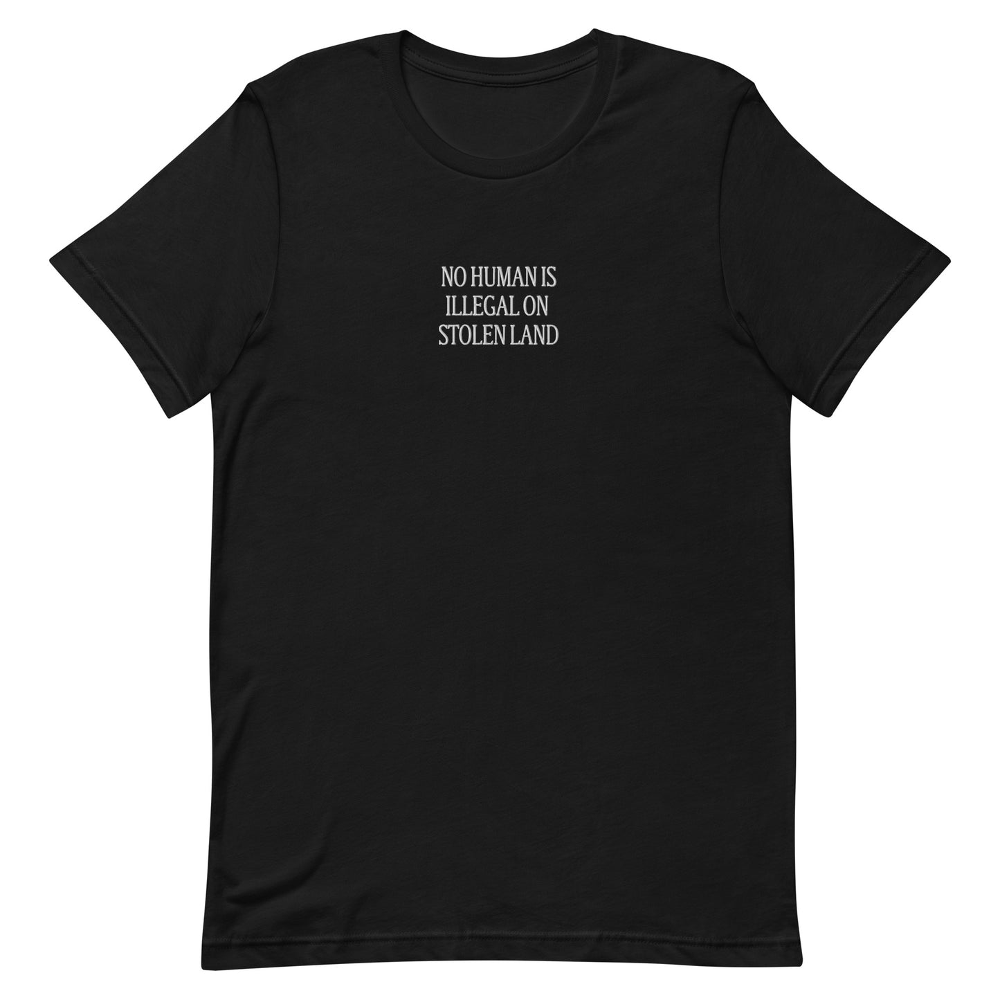 No Human is Illegal on Stolen Land Embroidered Unisex t-shirt