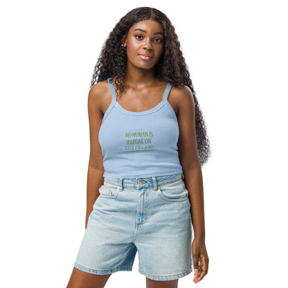 No Human is Illegal on Stolen Land Women’s micro-rib tank top