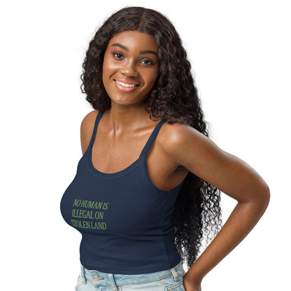 No Human is Illegal on Stolen Land Women’s micro-rib tank top