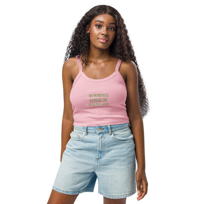 No Human is Illegal on Stolen Land Women’s micro-rib tank top